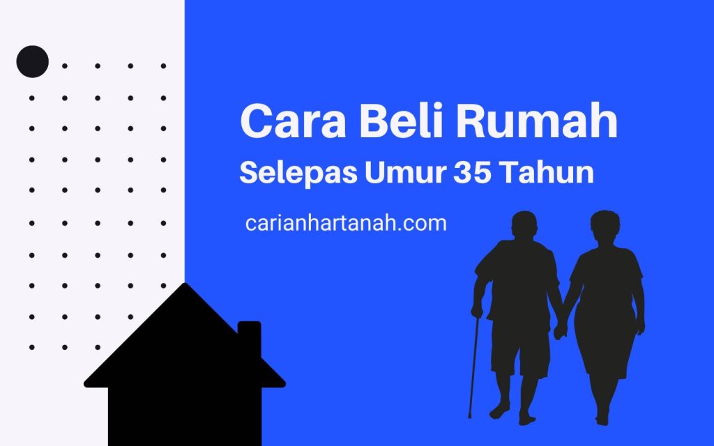 Cara Beli Rumah Selepas Umur 35 Tahun